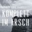 Komplett Im Arsch