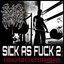 SICK AS FUCK 2: BADASS