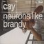 Neurons Like Brandy
