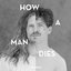 How a Man Dies - Single