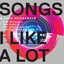 Songs I Like A Lot