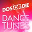 Dos or Die Dance Tunes
