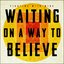 Waiting On a Way to Believe