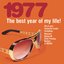 The Best Year Of My Life: 1977