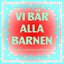 Vi bär alla barnen