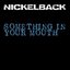 Something In Your Mouth - Single