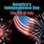 America's Independence Day - The 4th Of July
