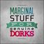 Marginal Stuff for Genuine Dorks