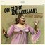 Oh Glory Hallelujah!: The Sensational Gospel Singer