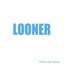 Follow the Looner