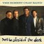 Don’t Be Afraid of the Dark