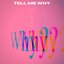 Tell Me Why