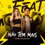Não Tem Mais