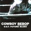 「COWBOY BEBOP Knockin'on heaven's door」Original Soundtrack FUTURE BLUES