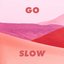 Go Slow (with Kaskade)