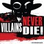 Villains Never Die!