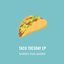 Taco Tuesday EP