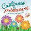 Cantiamo la primavera (Canzoni per bambini)