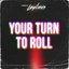 Your Turn To Roll - Single