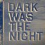 Dark Was the Night [Disc 2]