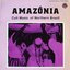 Amazônia · Cult Music Of Northern Brazil