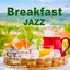 Breakfast Jazz ~Relaxing Cafe Music~