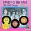 Rarest of the Rare Girl Groups: Vol. 1