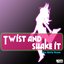 Twist and Shake It