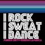 I Rock I Sweat I Dance