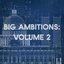 Big Ambitions: Volume 2