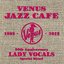 Venus Jazz Cafe - Lady Vocals