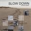 Slow Down