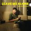 Leave me alone