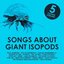 Songs About Giant Isopods