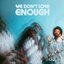 We Don’t Love Enough