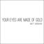 Your Eyes Are Made of Gold - EP