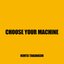 Choose Your Machine - Single