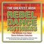 Greatest Irish Rebel Dance Anthems