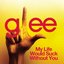 My Life Would Suck Without You (Glee Cast Version) - Single