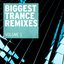 Biggest Trance Remixes, Vol. 1