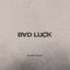 BAD LUCK