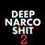 Deep Narco Shit 2