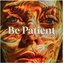 Be Patient (I Need Someone)