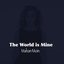 The World Is Mine - Single