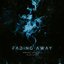 Fading Away