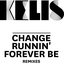 Change / Runnin' / Forever Be - Remixes