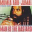 Mumia Abu-Jamal & Man Is The Bastard