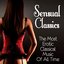 Sensual Classics - The Most Erotic Classical Music Of All Time