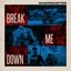 Break Me Down