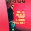 We'll Never Stop Living This Way
